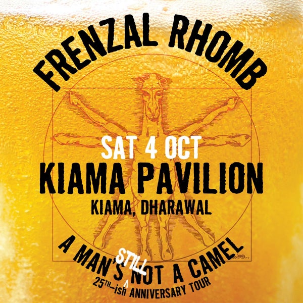 Frenzal Rhomb - A Mans (Still) Not a Camel 25th Anniversary Tour
