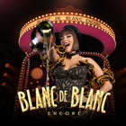 Blanc de Blanc Encore at The West End Electric