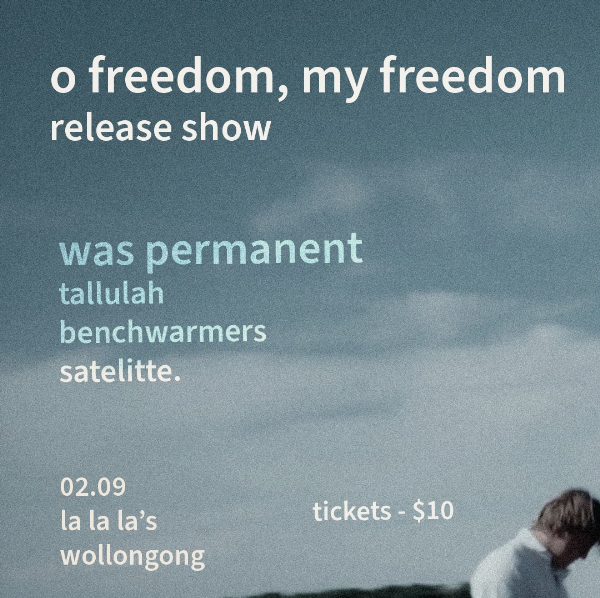 was permanent – 'O Freedom, My Freedom' Release Show w/ Tallulah // Benchwarmers // Satellite. live at La La La's - Concert poster