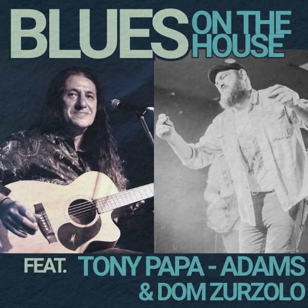 Blues On The House ft. Tony Papa-Adams & Dom Zurzolo live at MOJO'S BAR - Concert poster