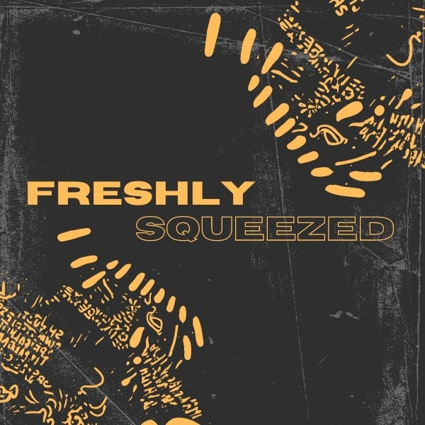 Freshly Squeezed