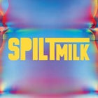 SPILT MILK | 2026