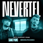 NEVERTEL (USA) - w/ Same Pains & Brooklyn Comic