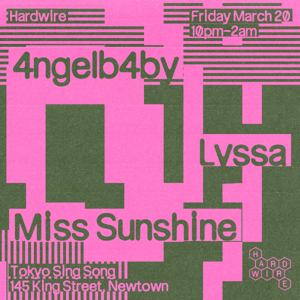 Hardwire / 4ngelb4by, Lyssa & Miss Sunshine live at Tokyo Sing Song in Newtown on March 20, 2026 - Concert poster