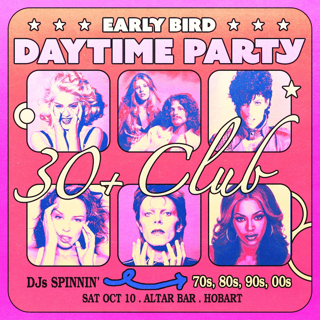 Early Bird: Daytime Clubbing for the 30+ Partygoer - Hobart live at Altar Bar - Concert poster