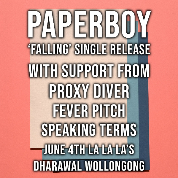 Paperboy ‘Falling’ Single Release w/ Proxy Diver // Fever Pitch // Speaking Terms live at La La La's - Concert poster