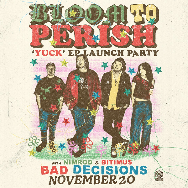 Bloom to Perish - Yuck EP Launch Party. live at Bad Decisions Bar - Concert poster