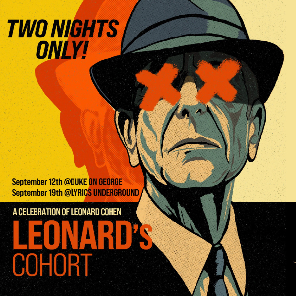 Leonard’s Cohort:  A  Celebration  of  Leonard  Cohen | SOLD OUT live at The Duke of George - Concert poster