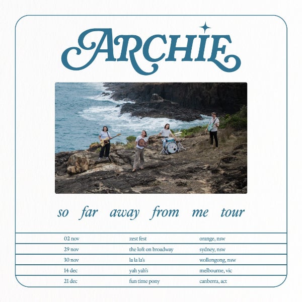 ARCHIE - ‘So Far Away From Me’ Tour - w/ YAGKI & Lily B