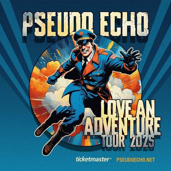 Pseudo Echo 2025: Love an Adventure tour