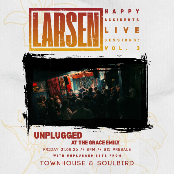 LARSEN Live & Unplugged at The Grace Emily - Happy Accidents Live Sessions Vol. 3 live at The Grace Emily Hotel - Concert poster