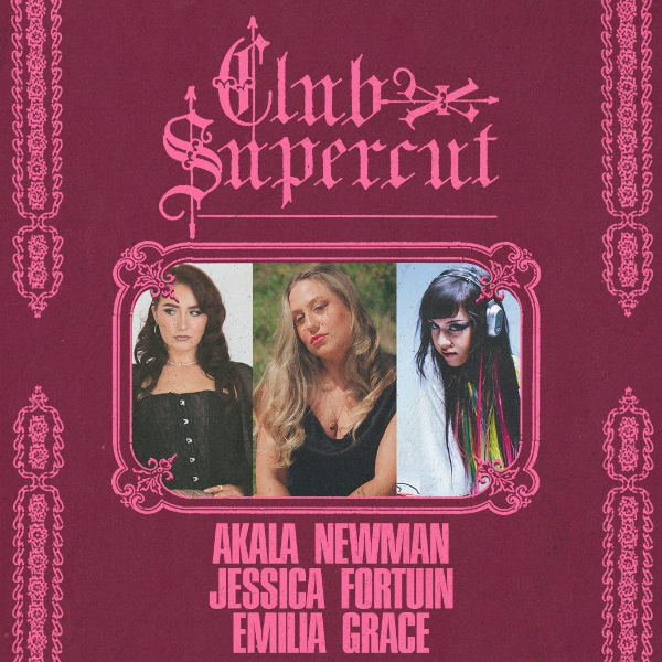 Club Supercut | Bootleggers Launch w/ Akala Newman, Jessica Fortuin + Emilia Grace live at Bootleggers - Concert poster