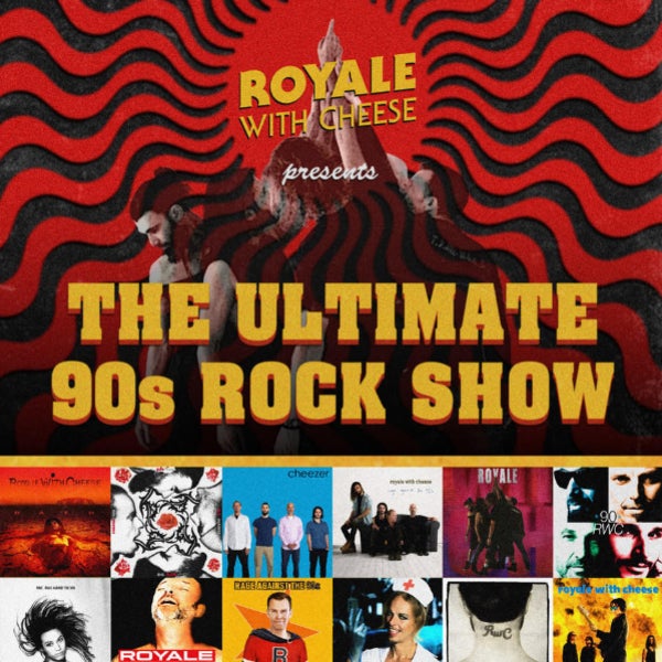 Royale With Cheese  The Ultimate 90's Rock Show