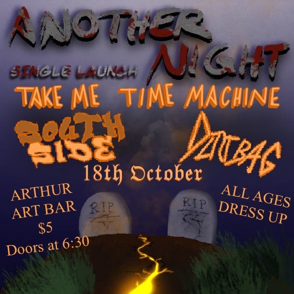Another Night Single Launch With Take Me Time Machine, Dirtbag, South Side and HALLOWEEN EVENT