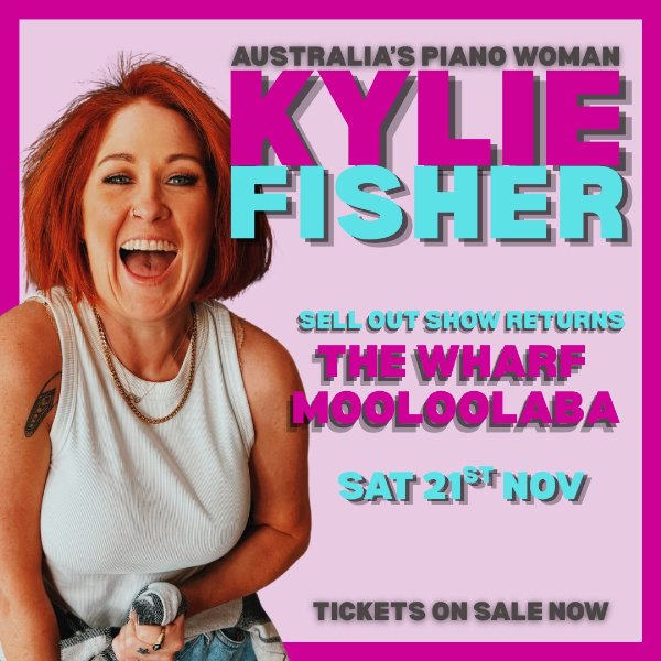 KYLIE FISHER RETURNS | LIVE @ THE WHARF MOOLOOLABA live at Wharf Events - Concert poster