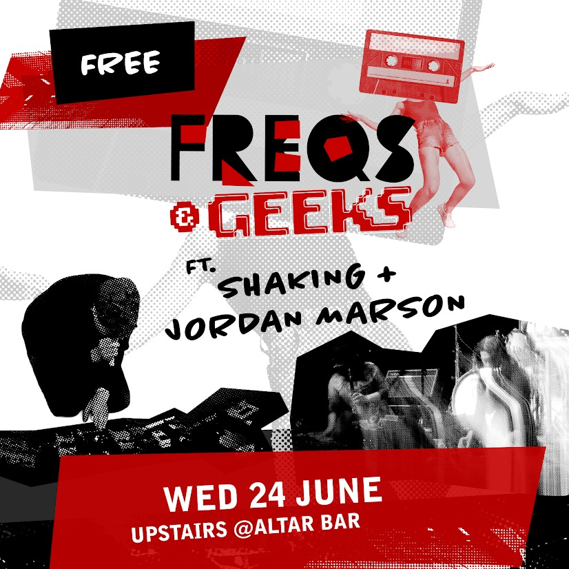 FREQS & GEEKS ft. Shaking + Jordan Marson live at Altar Bar - Concert poster