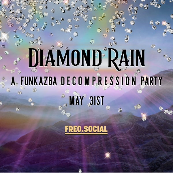 Diamond Rain | A Funkazba Decompression Party