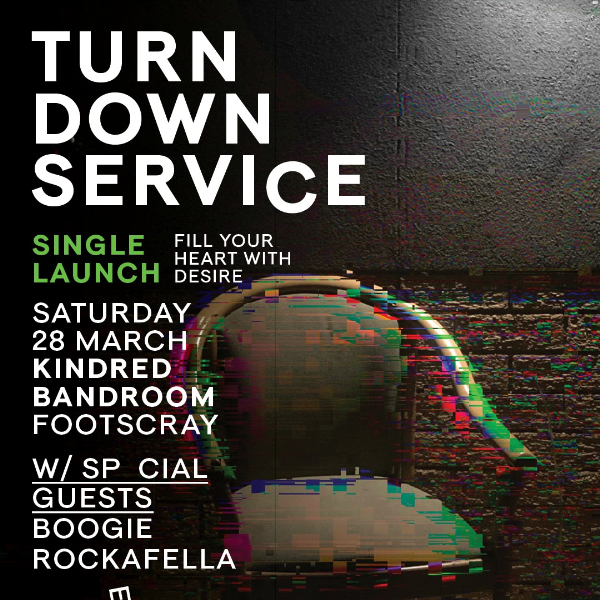 TURN DOWN SERVICE SINGLE LAUNCH live at Kindred Bandroom in Footscray on March 28, 2026 - Concert poster