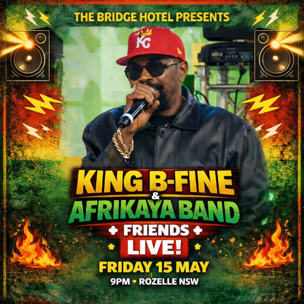 King B- Fine & Afrikaya Band live at The Bridge Hotel in Rozelle on May 15, 2026 - Concert poster