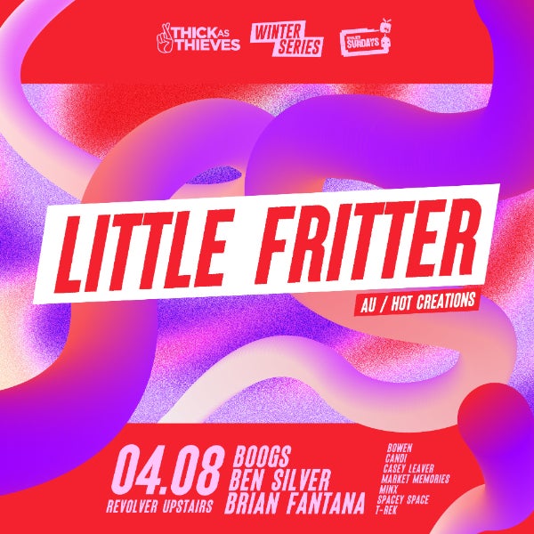 Thick as Thieves pres. Winter Series | LITTLE FRITTER