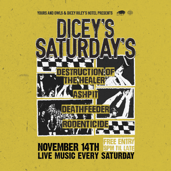 DICEY'S SATURDAYS w/ Destruction of the Healer // Ashpit // Deathfeeder // Rodenticide live at Dicey Riley's - Concert poster