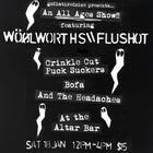 Wöølworths\\Flushot, Crinkle Cut Puck Suckers, BOFA + And The Headaches (ALL AGES)