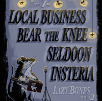 Local Business, Bear the Knee, Seldoon and Insteria live at Lazybones Lounge Restaurant & Bar - Concert poster