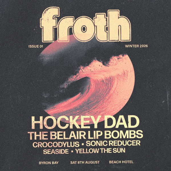 FROTH FEST 2026 | HOCKEY DAD, The Belair Lip Bombs, Crocodylus, Sonic Reducer, Seaside, Yellow The Sun live at BEACH HOTEL, BYRON BAY - Concert poster