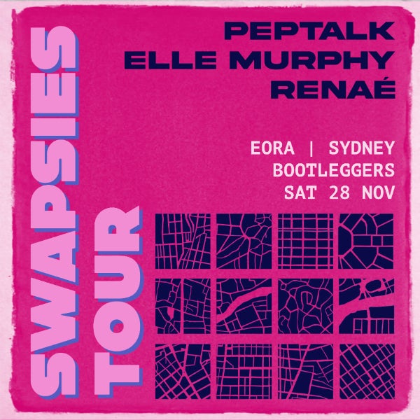 PEPTALK, ELLE MURPHY, RENAÉ - SWAPSIES TOUR