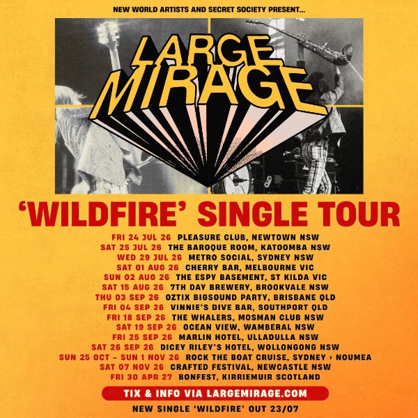 LARGE MIRAGE - 'WILDFIRE' SINGLE TOUR live at Touring Nationally (Various Venues) - Concert poster