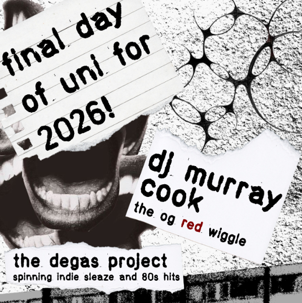 FINAL DAY OF UNI FOR 2026 ★ DJ MURRAY COOK (The OG Red Wiggle) + THE DEGAS PROJECT SPINNING INDIE SLEAZE & 80'S HITS live at UniBar Adelaide - Concert poster